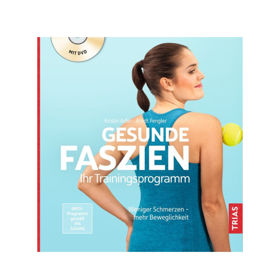 Gesunde Faszien – Ihr Trainingsprogramm - weniger Schmerzen mehr Beweglichkeit. Mit DVD - Buchcover zeigt sportliche Frau mit Tennisball an der Schulter - TRIAS Verlag